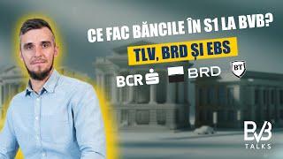 Ce fac Bancile in S1 la BVB? TLV BRD si EBS - BVB Talks