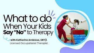 What to Do When Your Kids Say No to Therapy
