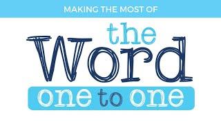 Making the most of The Word One to One