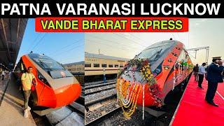 EXCLUSIVE INAUGURAL JOURNEY PATNA LUCKNOW VANDE BHARAT EXPRESS