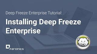 Deep Freeze Enterprise Tutorials How to Install Deep Freeze Enterprise