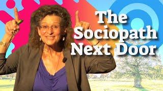 Lori Lorenz- The Sociopath Next Door What Are We Up Against?