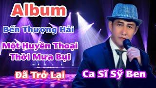 Album Bến Thượng Hải - Ca Sĩ Sỹ Ben - Đã Trở Lại Hát - Phục Vụ Khán Giả