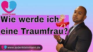 Wie werde ich eine Traumfrau