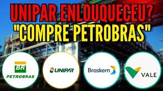 BRASKEM DISPARA COM UNIPAR. UNIP6 FARÁ BOM NEGÓCIO? COMPRAR PETR4 AGORA? VALE3 NÃO SOBE. IBOV E IPCA