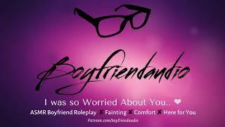 I was so Worried About You Boyfriend RoleplayComfort for Fainting ASMR