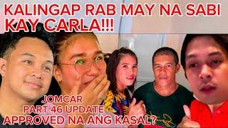 JOMCAR UPDATE PART 46 KALINGAP RAB MAY NA SABI KAY CARLA  KALINGAP RAB