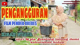 PENGANGGURAN  FILM PENDEK BREBES