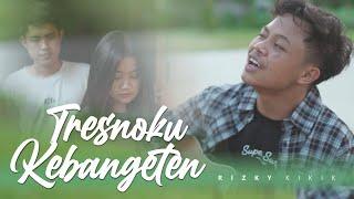 Tresnoku Kebangeten - Rizky Kikik  Official Music Video