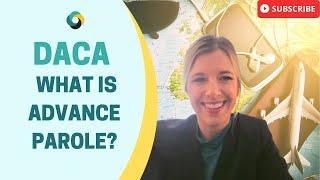Can I travel with DACA? Advance Parole
