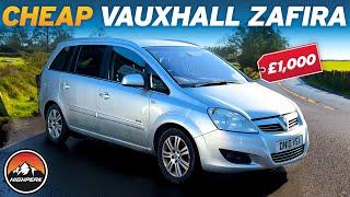 I BOUGHT A CHEAP VAUXHALL ZAFIRA FOR £1000