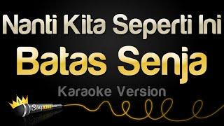 Batas Senja - Nanti Kita Seperti Ini Karaoke Version