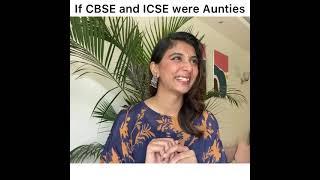 If CBSE and ICSE were aunties