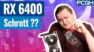 RX 6400  Schrott oder missverstandene Einsteigerkarte?