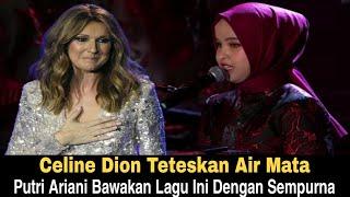 Subhanallah‼️Putri Ariani Nyayikan Lagu ini Celine Dion Tak Sanggup Membendung Tetesan Air Matanya