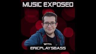 Music Exposed Episode 22  EricPlaysBass
