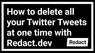 How to delete all Tweets at one time - Redact Software Tutorial 2024