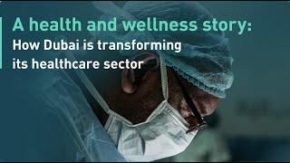 How Dubai is transforming its healthcare sector