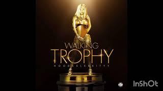 Hoodcelebrityy  -  Walking Trophy