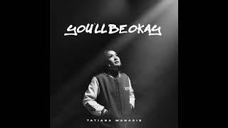 Youll Be Okay  Tatiana Manaois Official Audio