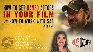 Podcast How To Get A Named Actor In Your Film and How To Work With SAG part 2