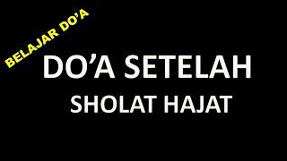 DOA SETELAH SHOLAT HAJAT