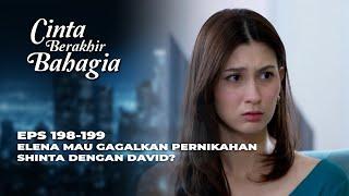 ELENA TEMUI SHINTA BONGKAR RAHASIA DAVID? - CINTA BERAKHIR BAHAGIA EPS 198-199