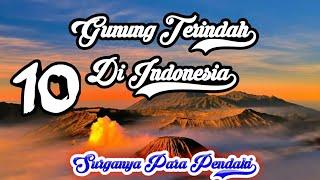 *10 GUNUNG TERINDAH DI INDONESIA*  surganya para pendaki.