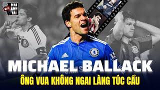 MICHAEL BALLACK - ÔNG VUA KHÔNG NGAI CỦA BÓNG ĐÁ THẾ GIỚI