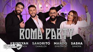 Roma Party  - Mando x Kristiyan x Sasha x Sandrito  Рома Парти - Мандо х Саша х Кристиян х Сандри