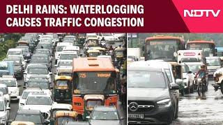 Delhi Rain Today Waterlogging Causes Traffic Congestion