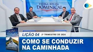 EBD  04ª Lição Como Se Conduzir na Caminhada