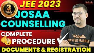 All About JOSAA Counselling Process 2023 JOSAA Counselling Steps & Documents Required @VedantuMath