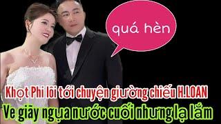 Khọt Xèo lôi tới chuyện giường chiếu H.LOAN . VE giãy giụa nước cuối nhưng lạ lắm