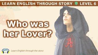 Learn English through story  level 6  Who was her Lover?