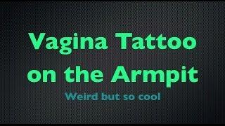 Vagina Tattoo on the armpit