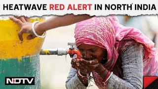 Heatwave In North India  Delhi On Red Alert As Heatwave Grips North India