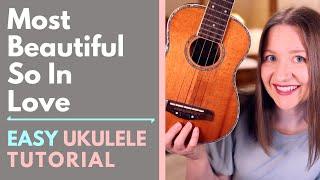 Most Beautiful  So In Love - Ukulele Tutorial