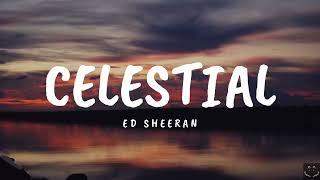 Ed Sheeran - Celestial Lyrics 1 Hour