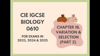 18. Variation and Selection Part 2 Cambridge IGCSE Biology 0610 for exams in 2023 2024 and 2025