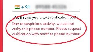 Snapchat Fix Due to suspicious activity we cannot verify this phone number. request verification