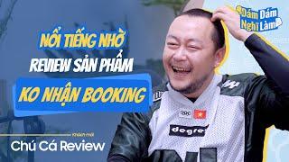 Chú Cá Review NỔI TIẾNG nhờ TỪ CHỐI NHẬN BOOKING  DNDL Ep. 55