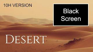 Desert Ambience and Music  10 h long ambience with black screen #ambientmusic #ambienceasmr