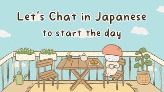 Every Morning Japanese Conversation Practice To Start The Day