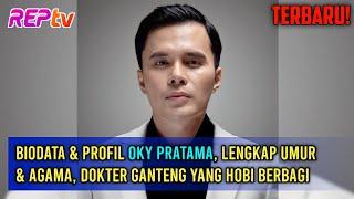 TERBARU Biodata & Profil Oky Pratama Lengkap Umur & Agama Dokter Ganteng yang Hobi Berbagi