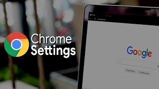 20 Chrome Settings You Should Change Right Now