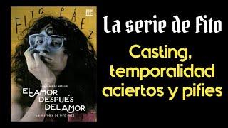 La serie de Fito Casting temporalidad aciertos y pifies