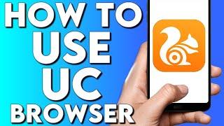 How To Use UC BROWSER App 2022 - Full Guide