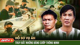 Công an CĂNG NÃO truy bắt những băng cướp sẵn sàng dùng súng AK chống trả  Hồ sơ vụ án  ANTV