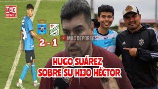 Hugo Suarez opina del debut de su hijo Héctor en su primer clásico cruceño   Mac Deportes